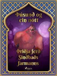 Title: Þriðja ferð Sindbaðs farmanns (Þúsund og ein nótt 39), Author: - Ýmsir
