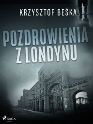 Title: Pozdrowienia z Londynu, Author: Krzysztof Beska