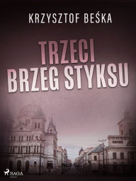 Title: Trzeci brzeg Styksu, Author: Krzysztof Beska