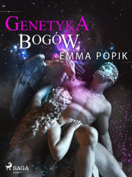 Title: Genetyka bogów, Author: Emma Popik