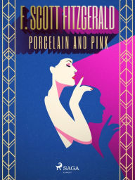 Title: Porcelain and pink, Author: F. Scott Fitzgerald