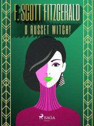 Title: O Russet witch!, Author: F. Scott Fitzgerald