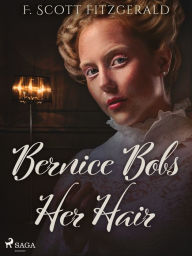 Title: Bernice Bobs Her Hair, Author: F. Scott Fitzgerald