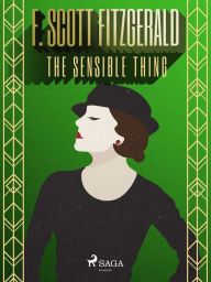 Title: The Sensible Thing, Author: F. Scott Fitzgerald