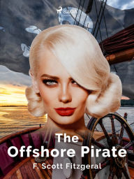 Title: The Offshore Pirate, Author: F. Scott. Fitzgerald