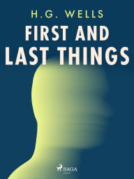 Title: First and Last Things, Author: H. G. Wells