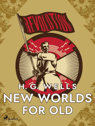 Title: New Worlds for Old, Author: H. G. Wells