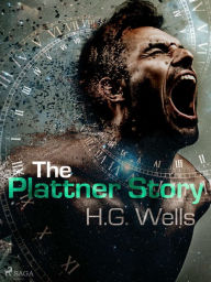 Title: The Plattner Story, Author: H. G. Wells