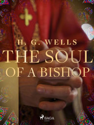 Title: The Soul of a Bishop, Author: H. G. Wells