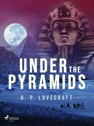 Title: Under the Pyramids, Author: H. P. Lovecraft