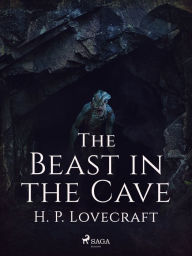 Title: The Beast in the Cave, Author: H. P. Lovecraft