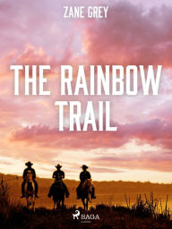 Title: The Rainbow Trail, Author: Zane Grey