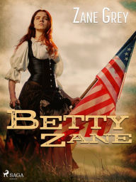 Title: Betty Zane, Author: Zane Grey