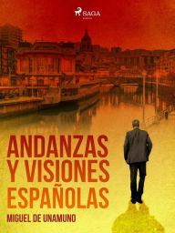 Title: Andanzas y visiones españolas, Author: Miguel de Unamuno