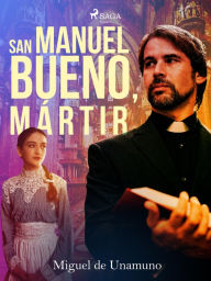 Title: San Manuel Bueno, mártir, Author: Miguel de Unamuno