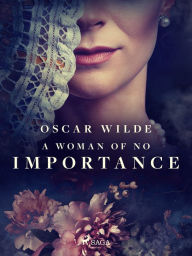 Title: A Woman of No Importance, Author: Oscar Wilde