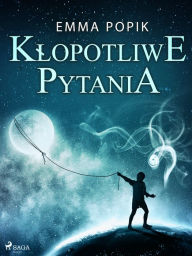 Title: Klopotliwe pytania, Author: Emma Popik