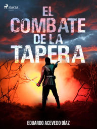 Title: El combate de la tapera, Author: Eduardo Acevedo Díaz