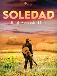 Title: Soledad, Author: Eduardo Acevedo Díaz