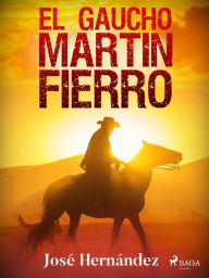 Title: El gaucho Martín Fierro, Author: José Hernández