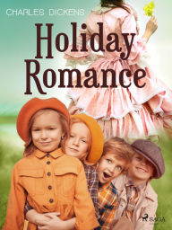 Title: Holiday Romance, Author: Charles Dickens