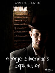 Title: George Silverman's Explanation, Author: Charles Dickens