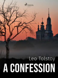 Title: A Confession, Author: Leo Tolstoy