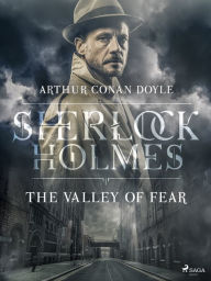 Title: The Valley of Fear, Author: Arthur Conan Doyle