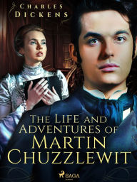 Title: The Life and Adventures of Martin Chuzzlewit, Author: Charles Dickens