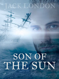 Title: A Son of the Sun, Author: Jack London