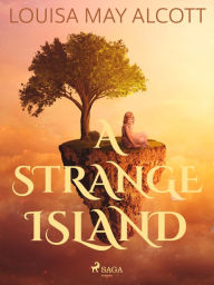 Title: A Strange Island, Author: Louisa May Alcott