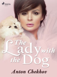 Title: The Lady with the Dog, Author: Anton Chekhov
