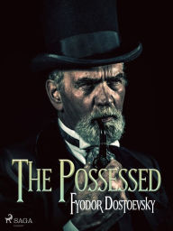 Title: The Possessed, Author: Fyodor Dostoevsky