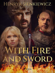 Title: With Fire and Sword, Author: Henryk Sienkiewicz