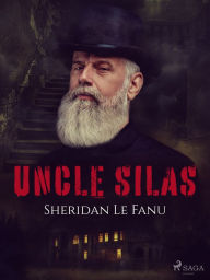 Title: Uncle Silas, Author: Sheridan Le Fanu