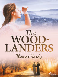 Title: The Woodlanders, Author: Thomas Hardy