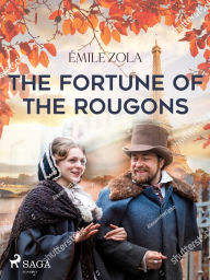 Title: The Fortune of the Rougons, Author: Émile Zola