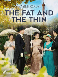 Title: The Fat and the Thin, Author: Émile Zola