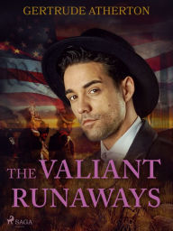 Title: The Valiant Runaways, Author: Gertrude Atherton