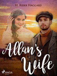 Title: Allan's Wife, Author: H. Rider Haggard