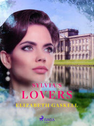 Title: Sylvia's Lovers, Author: Elizabeth Gaskell