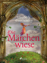 Title: Die Märchenwiese, Author: Elisabeth Dauthendey