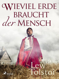 Title: Wieviel Erde braucht der Mensch, Author: Leo Tolstoy