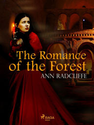 Title: The Romance of the Forest, Author: Ann Radcliffe