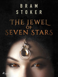 Title: The Jewel of Seven Stars, Author: Bram Stoker