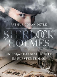 Title: Eine Skandalgeschichte im Fürstentum O..., Author: Arthur Conan Doyle