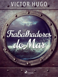 Title: Trabalhadores do Mar, Author: Victor Hugo