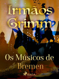 Title: Os Músicos de Bremen, Author: Irmãos Grimm