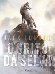 Title: O grito da selva, Author: Jack London