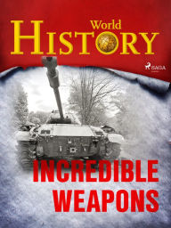 Books online pdf download Incredible Weapons by World History (English literature) 9788726625981